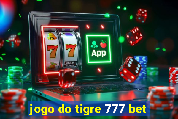 jogo do tigre 777 bet